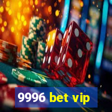 9996 bet vip